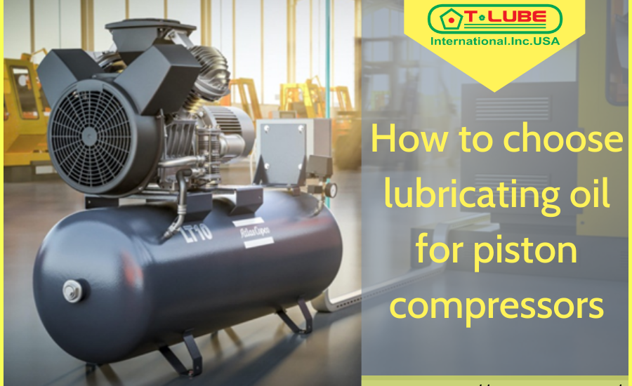How to choose lubricating oil for piston compressors