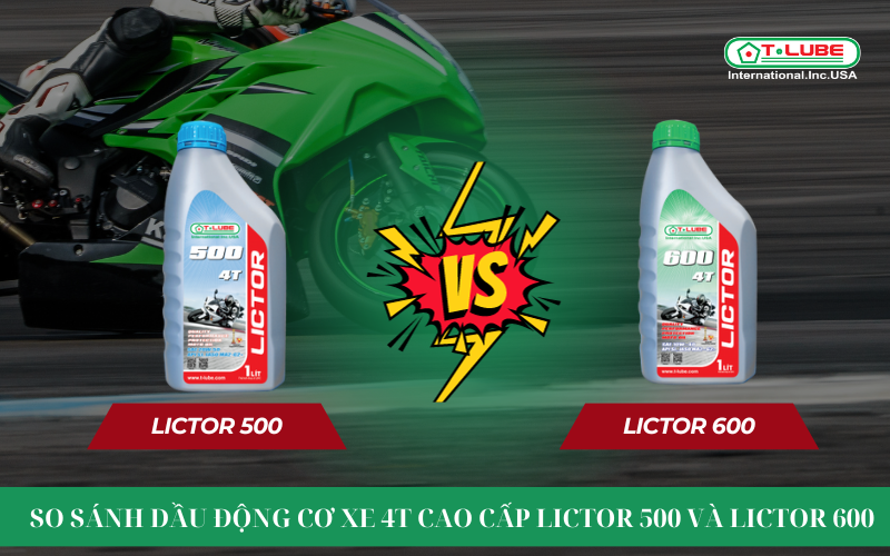 So sánh dầu động cơ xe máy 4T cao cấp Lictor 500 và Lictor 600